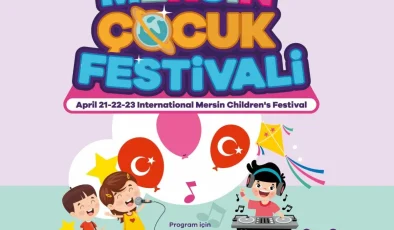 Mersin Büyükşehir Belediyesi, Uluslararası Çocuk Festivali düzenliyor